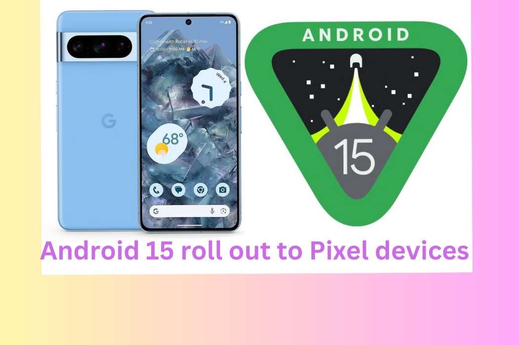 Android 15 to pixel devices