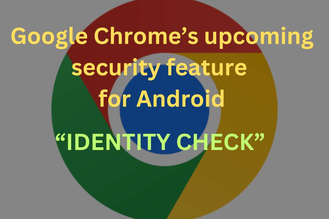 Chrome identity check feature for Android