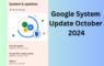 Google System Update October 2024