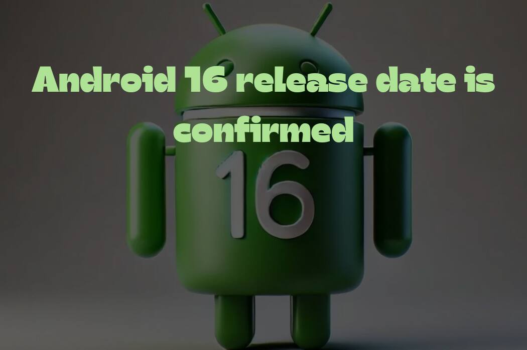 Android 16 release date confirmed