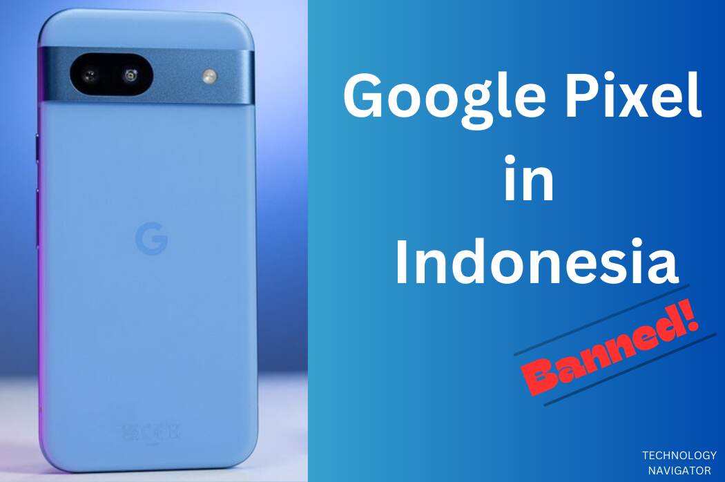  Indonesia bans Google Pixel