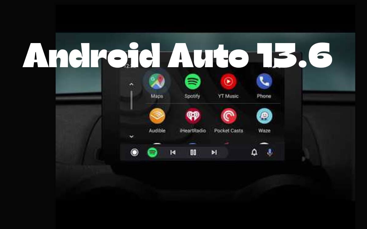 Android Auto 13.6 update